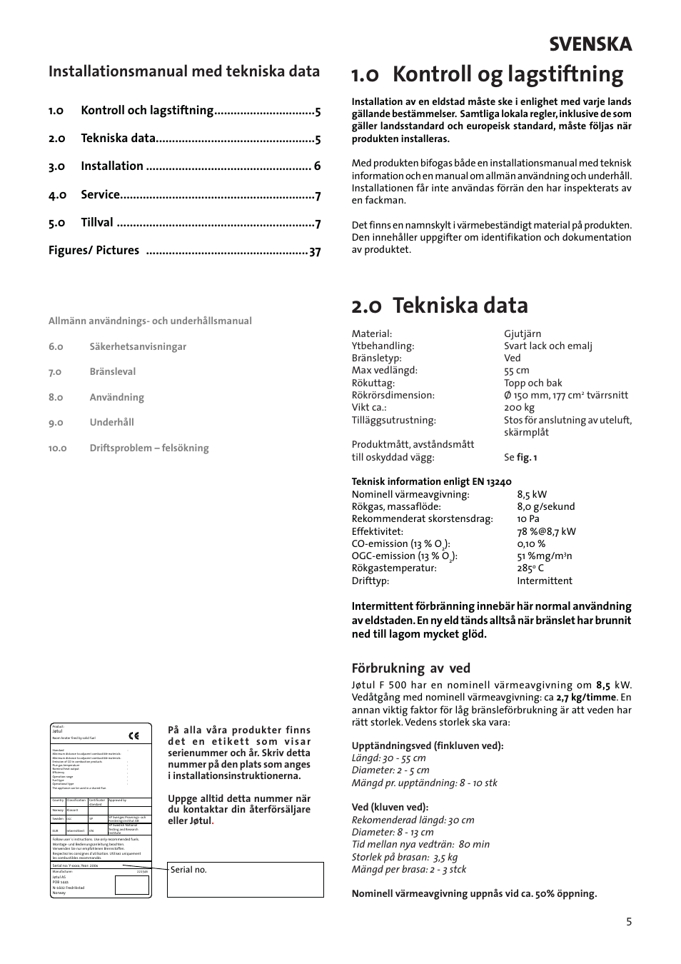 Installationsmanual med tekniska data, 0 kontroll og lagstiftning, 0 tekniska data | Svenska, Förbrukning av ved | Jotul F500 User Manual | Page 5 / 40