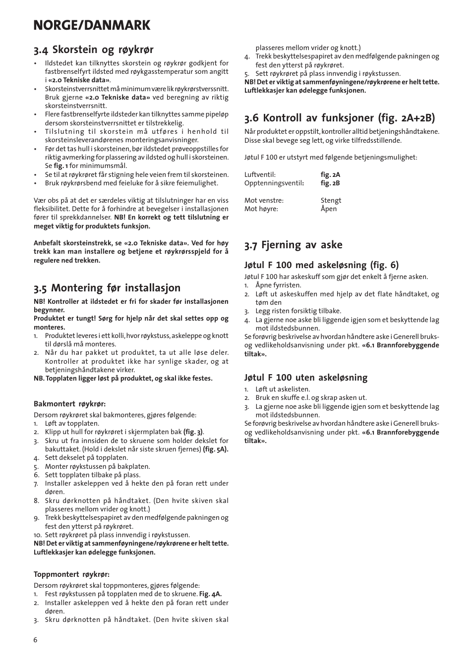 Norge/danmark, 4 skorstein og røykrør, 5 montering før installasjon | 6 kontroll av funksjoner (fig. 2a+2b), 7 fjerning av aske, Jøtul f 100 med askeløsning (fig. 6), Jøtul f 100 uten askeløsning | Jotul F100 User Manual | Page 6 / 44