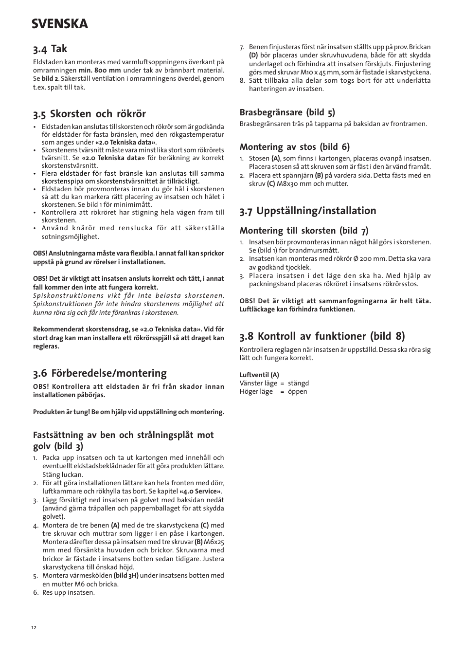 Svenska, 4 tak, 5 skorsten och rökrör | 6 förberedelse/montering, 7 uppställning/installation, 8 kontroll av funktioner (bild 8), Brasbegränsare (bild 5), Montering av stos (bild 6), Montering till skorsten (bild 7) | Jotul I530FL User Manual | Page 12 / 48