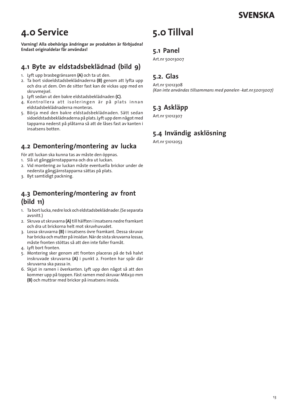0 service, 0 tillval, Svenska | 1 byte av eldstadsbeklädnad (bild 9), 2 demontering/montering av lucka, 3 demontering/montering av front (bild 11), 1 panel, Glas, 3 askläpp, 4 invändig asklösning | Jotul I530FL User Manual | Page 13 / 48
