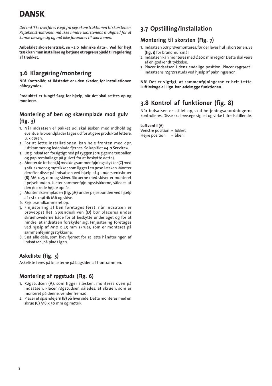 Dansk, 6 klargøring/montering, 7 opstilling/installation | 8 kontrol af funktioner (fig. 8), Montering af ben og skærmplade mod gulv (fig. 3), Askeliste (fig. 5), Montering af røgstuds (fig. 6), Montering til skorsten (fig. 7) | Jotul I530FL User Manual | Page 8 / 48