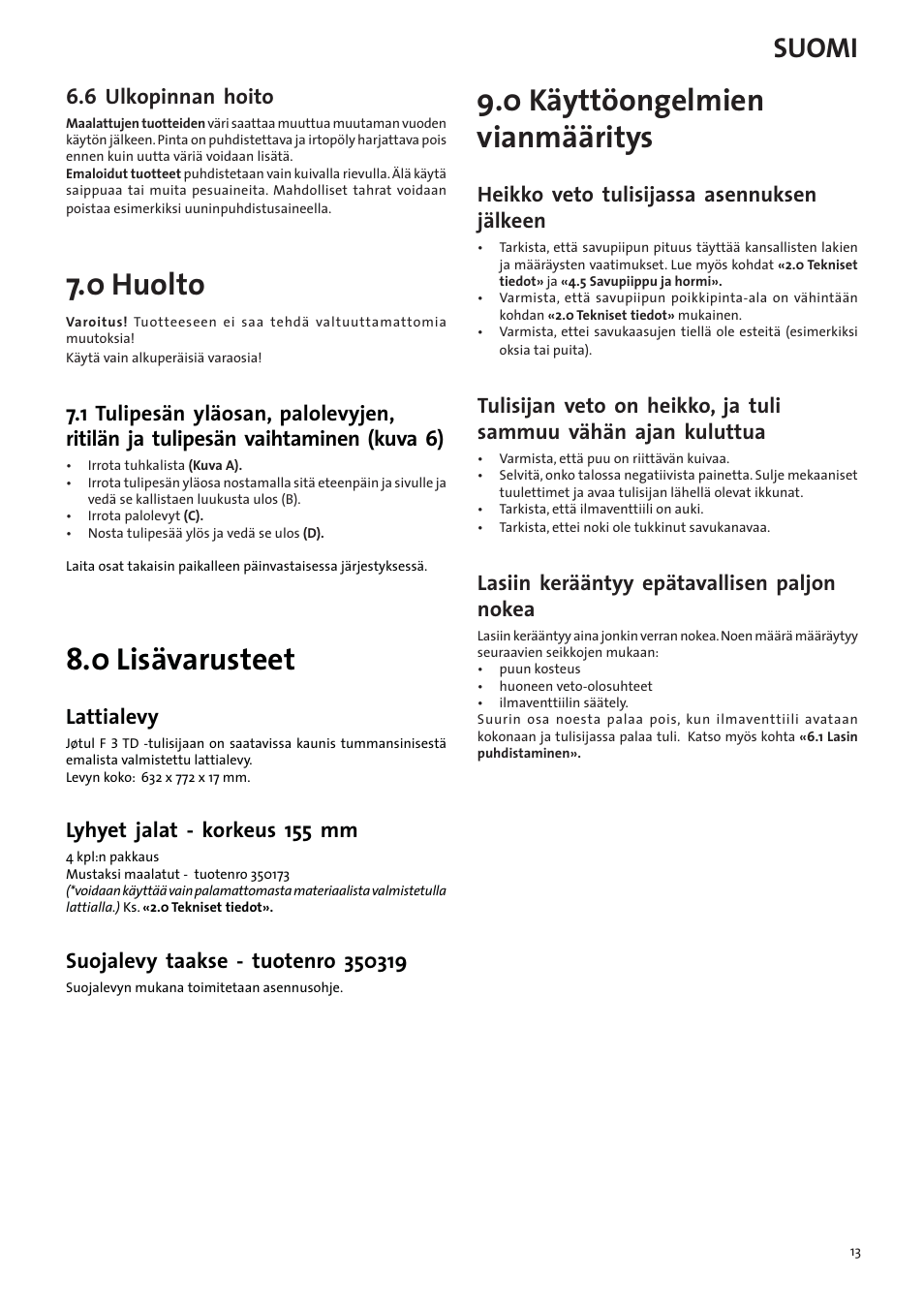 0 huolto, 0 lisävarusteet, 0 käyttöongelmien vianmääritys | Suomi, 6 ulkopinnan hoito, Lattialevy, Lyhyet jalat - korkeus 155 mm, Heikko veto tulisijassa asennuksen jälkeen, Lasiin kerääntyy epätavallisen paljon nokea | Jotul F3 TD User Manual | Page 13 / 68