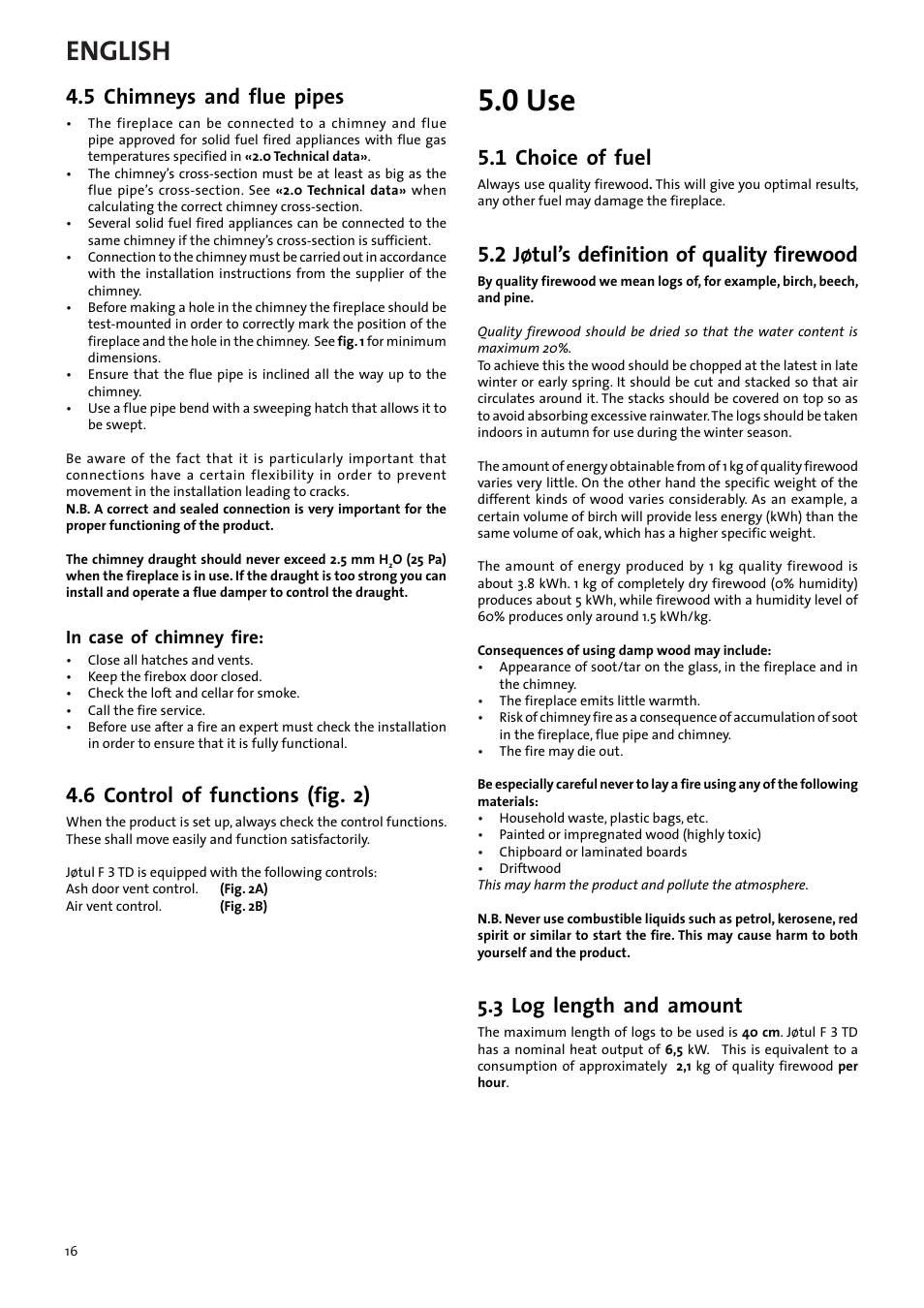 0 use, English, 5 chimneys and flue pipes | 6 control of functions (fig. 2), 1 choice of fuel, 2 jøtul’s definition of quality firewood, 3 log length and amount | Jotul F3 TD User Manual | Page 16 / 68