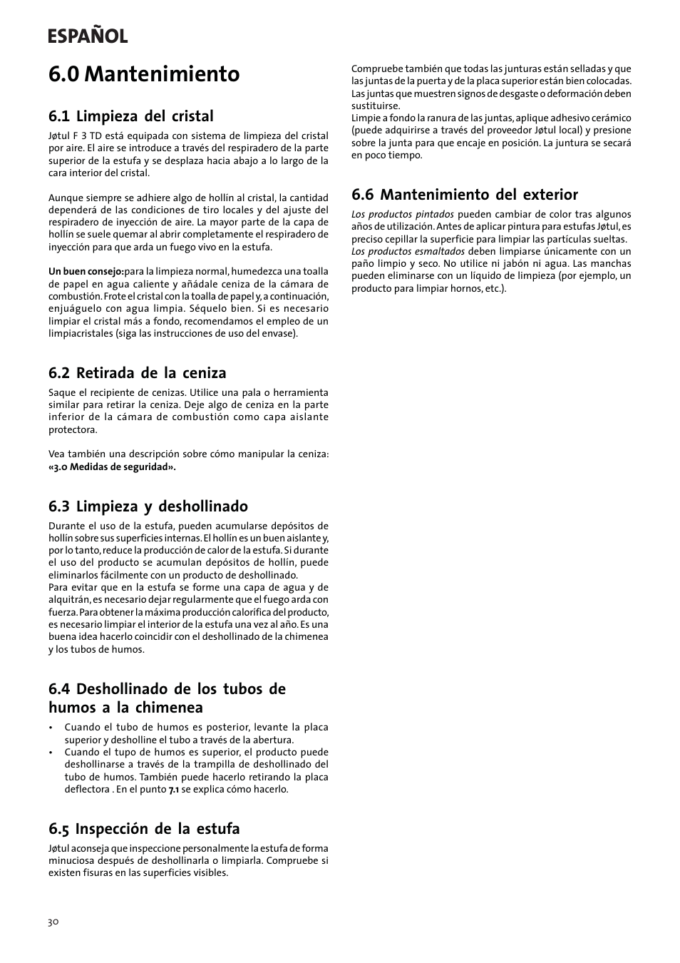 0 mantenimiento, Español, 1 limpieza del cristal | 2 retirada de la ceniza, 3 limpieza y deshollinado, 4 deshollinado de los tubos de humos a la chimenea, 5 inspección de la estufa, 6 mantenimiento del exterior | Jotul F3 TD User Manual | Page 30 / 68