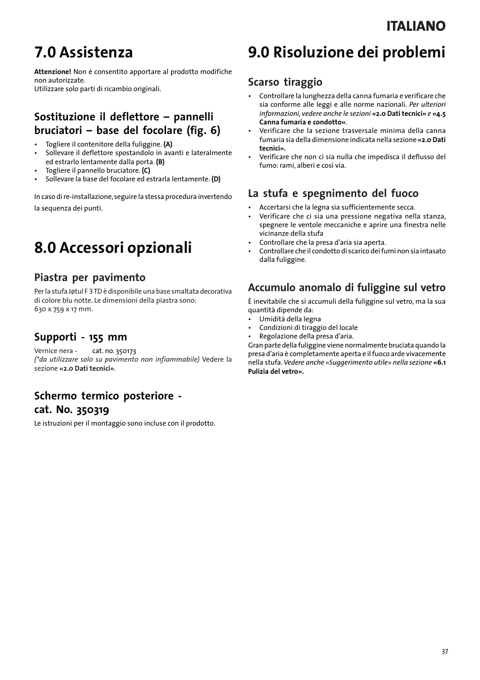 0 assistenza, 0 accessori opzionali, 0 risoluzione dei problemi | Italiano, Piastra per pavimento, Supporti - 155 mm, Scarso tiraggio, La stufa e spegnimento del fuoco, Accumulo anomalo di fuliggine sul vetro | Jotul F3 TD User Manual | Page 37 / 68