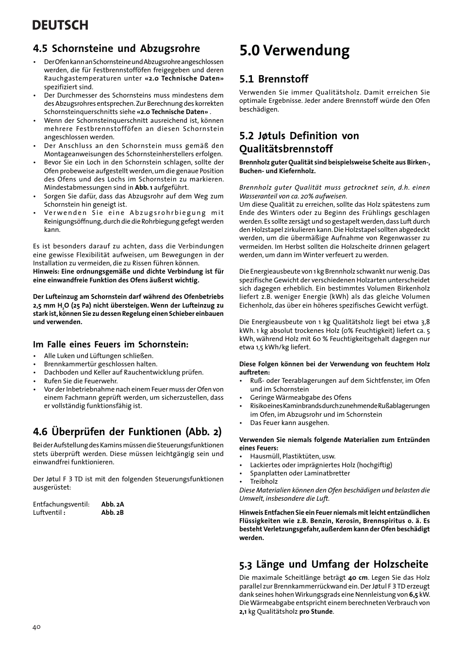 0 verwendung, Deutsch, 5 schornsteine und abzugsrohre | 6 überprüfen der funktionen (abb. 2), 1 brennstoff, 2 jøtuls definition von qualitätsbrennstoff, 3 länge und umfang der holzscheite, Im falle eines feuers im schornstein | Jotul F3 TD User Manual | Page 40 / 68