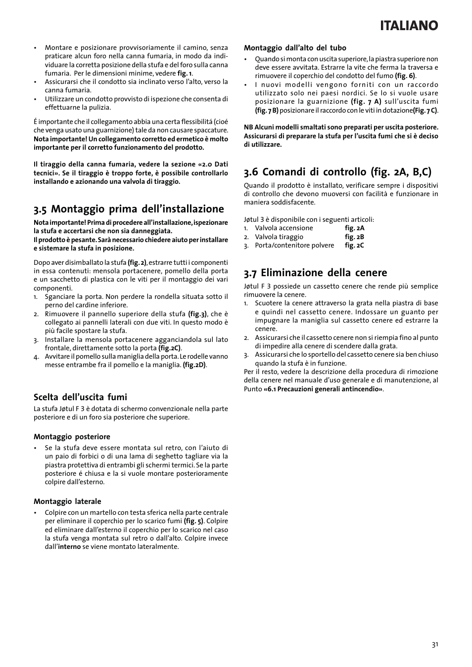 Italiano, 5 montaggio prima dell’installazione, 6 comandi di controllo (fig. 2a, b,c) | 7 eliminazione della cenere, Scelta dell’uscita fumi | Jotul F3 User Manual | Page 31 / 56