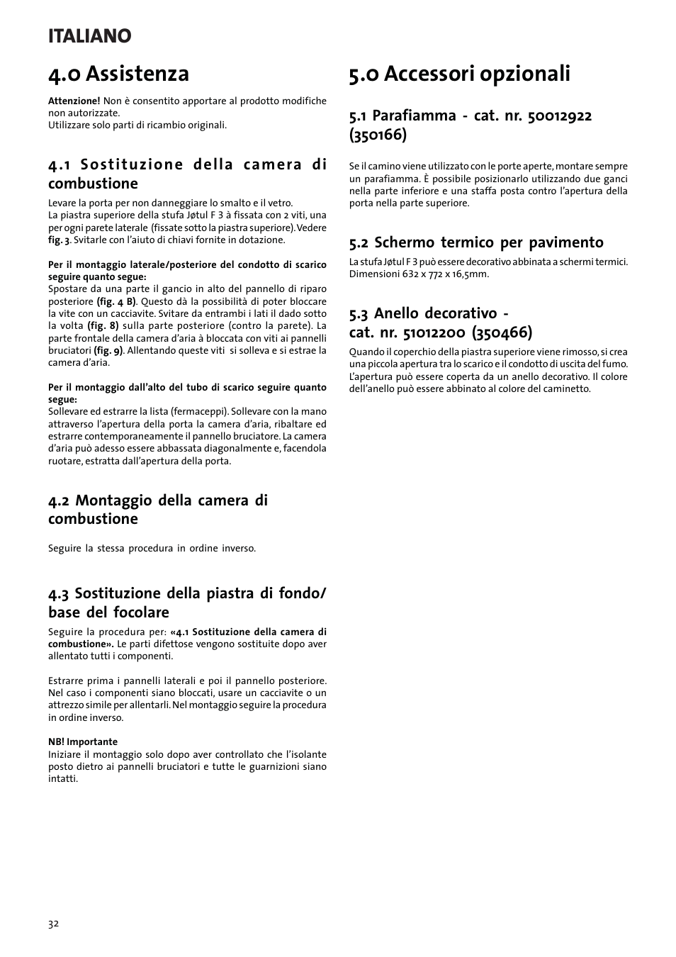 0 assistenza, 0 accessori opzionali, Italiano | 4 .1 sostituzione della camera di combustione, 2 montaggio della camera di combustione, 2 schermo termico per pavimento | Jotul F3 User Manual | Page 32 / 56