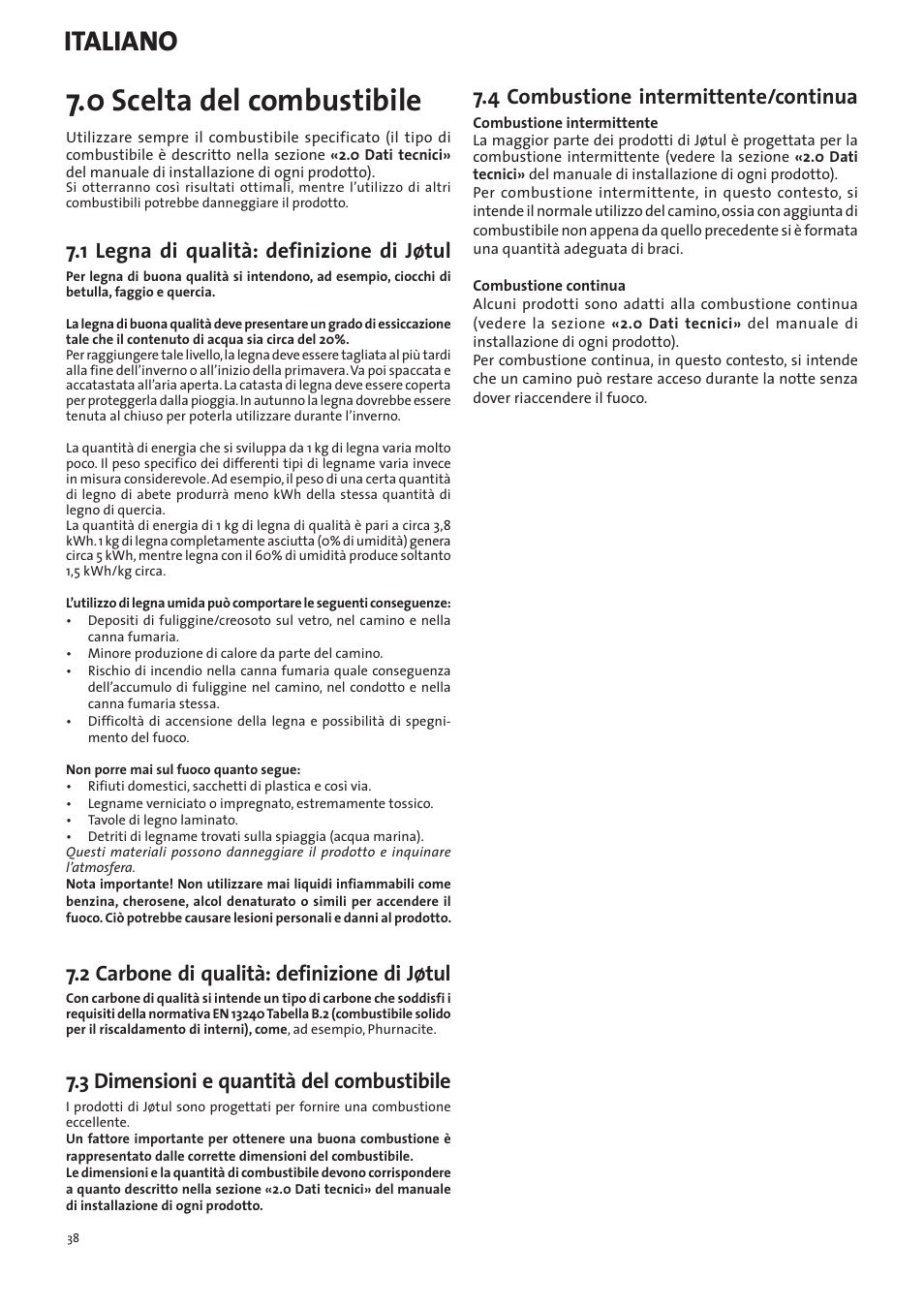 0 scelta del combustibile, Italiano, 1 legna di qualità: definizione di jøtul | 2 carbone di qualità: definizione di jøtul, 3 dimensioni e quantità del combustibile, 4 combustione intermittente/continua | Jotul I400 Panorama User Manual | Page 38 / 68