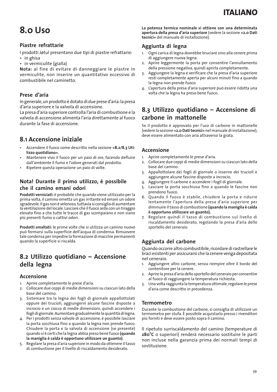 0 uso, Italiano, 1 accensione iniziale | 2 utilizzo quotidiano – accensione della legna | Jotul I400 Panorama User Manual | Page 39 / 68