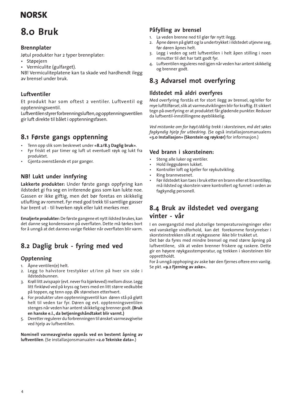 0 bruk, Norsk, 1 første gangs opptenning | 2 daglig bruk - fyring med ved, 3 advarsel mot overfyring, 4 bruk av ildstedet ved overgang vinter - vår | Jotul I400 Panorama User Manual | Page 4 / 68