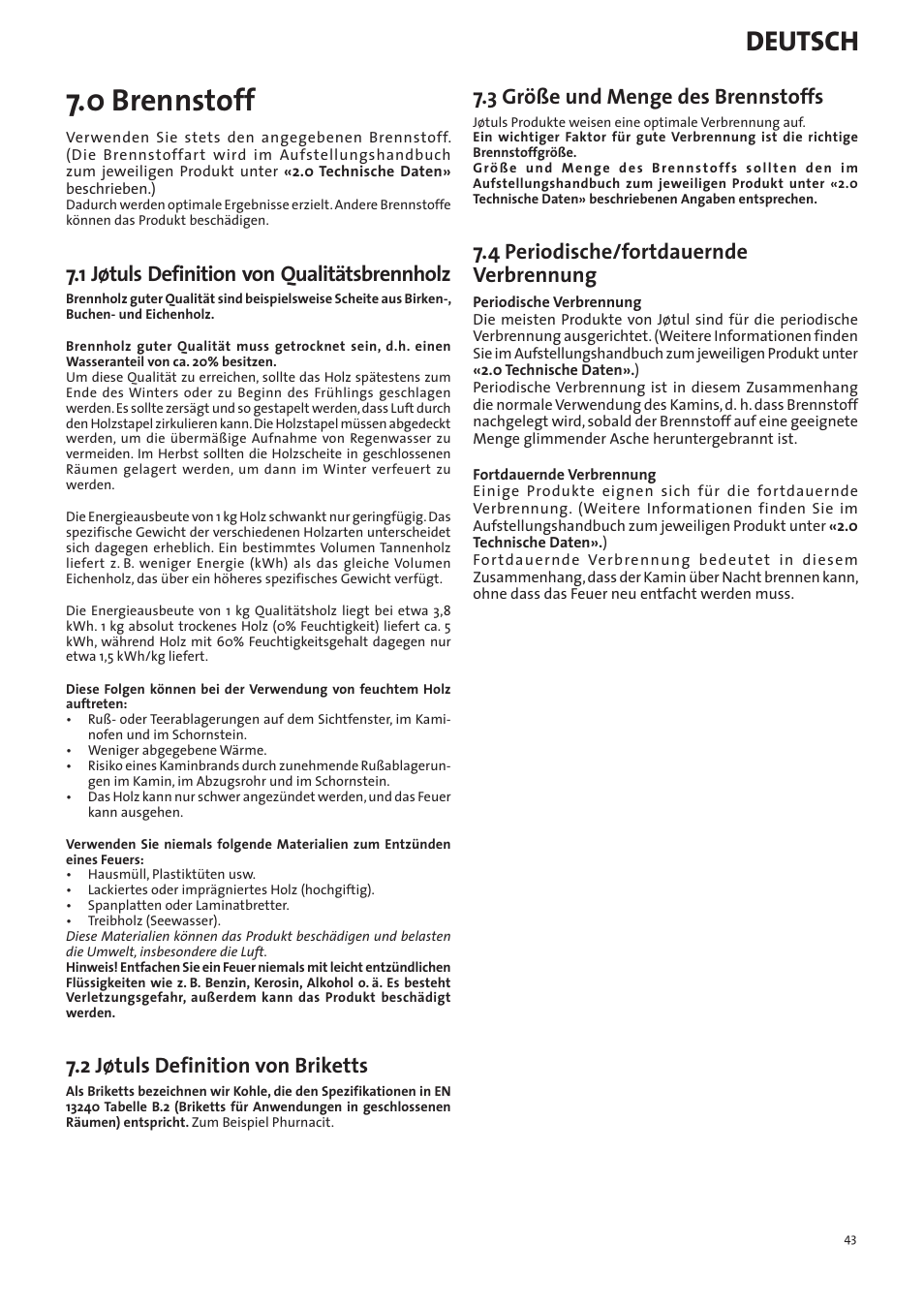 0 brennstoff, Deutsch, 1 jøtuls definition von qualitätsbrennholz | 2 jøtuls definition von briketts, 3 größe und menge des brennstoffs, 4 periodische/fortdauernde verbrennung | Jotul I400 Panorama User Manual | Page 43 / 68