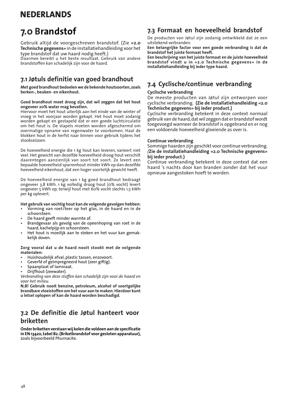 0 b randstof, Nederlands, 1 jøtuls definitie van goed brandhout | 2 de definitie die jøtul hanteert voor briketten, 3 formaat en hoeveelheid brandstof, 4 cyclische/continue verbranding | Jotul I400 Panorama User Manual | Page 48 / 68