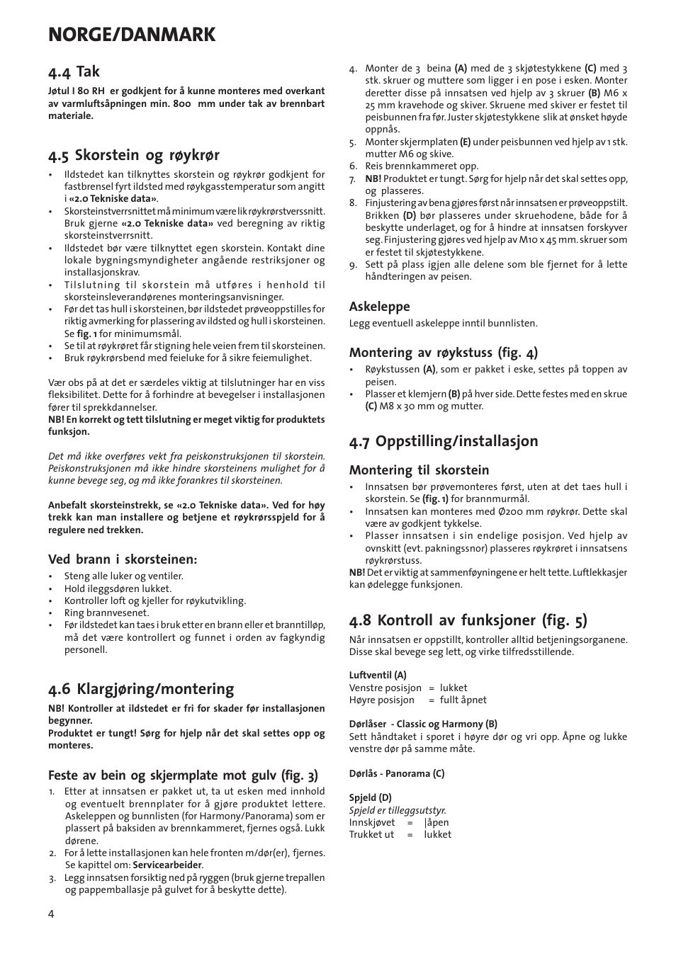 Norge/danmark, 4 tak, 5 skorstein og røykrør | 6 klargjøring/montering, 7 oppstilling/installasjon, 8 kontroll av funksjoner (fig. 5), Ved brann i skorsteinen, Feste av bein og skjermplate mot gulv (fig. 3), Askeleppe, Montering av røykstuss (fig. 4) | Jotul I80RH Panorama User Manual | Page 4 / 72