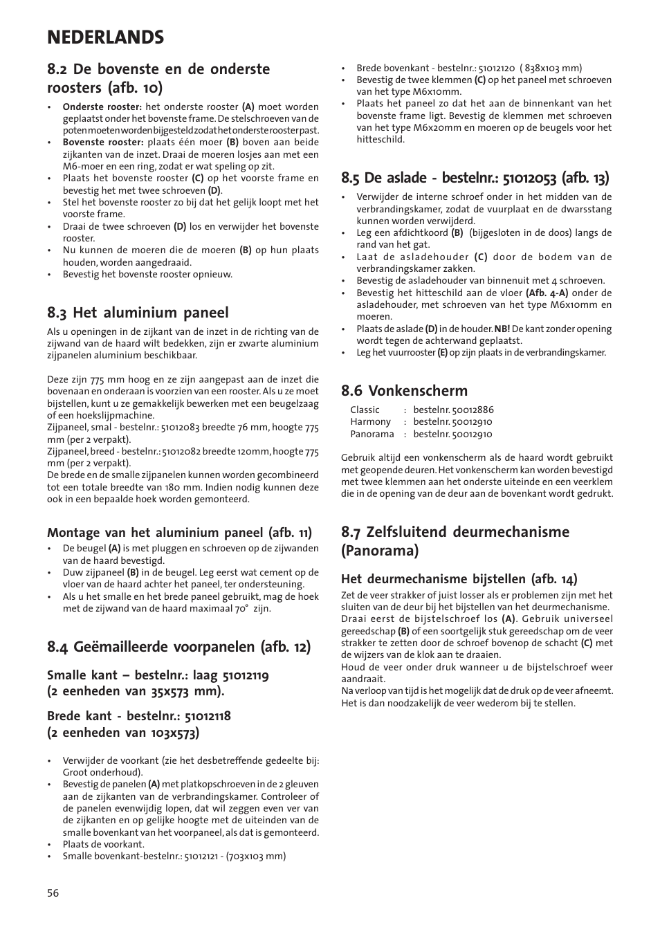 Nederlands, 2 de bovenste en de onderste roosters (afb. 10), 3 het aluminium paneel | 4 geëmailleerde voorpanelen (afb. 12), 6 vonkenscherm, 7 zelfsluitend deurmechanisme (panorama), Montage van het aluminium paneel (afb. 11), Het deurmechanisme bijstellen (afb. 14) | Jotul I80RH Panorama User Manual | Page 56 / 72