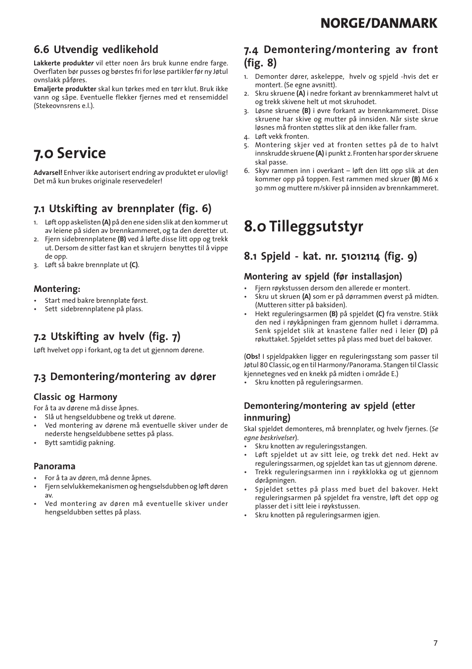 0 service, 0 tilleggsutstyr, Norge/danmark | 6 utvendig vedlikehold, 1 utskifting av brennplater (fig. 6), 2 utskifting av hvelv (fig. 7), 3 demontering/montering av dører, 4 demontering/montering av front (fig. 8) | Jotul I80RH Panorama User Manual | Page 7 / 72