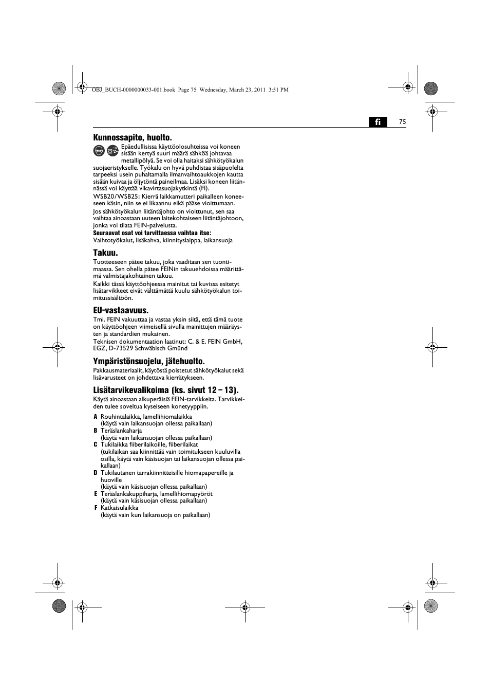 Fi kunnossapito, huolto, Takuu, Eu-vastaavuus | Ympäristönsuojelu, jätehuolto, Lisätarvikevalikoima (ks. sivut 12 – 13) | Fein WSG 25-230 User Manual | Page 75 / 191