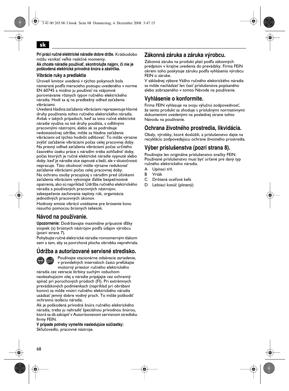 Návod na pouïívanie, Údrïba a autorizované servisné stredisko, Zákonná záruka a záruka v˘robcu | Vyhlásenie o konformite, Ochrana ïivotného prostredia, likvidácia, V˘ber príslu‰enstva (pozri strana 8) | Fein AHSl636c User Manual | Page 68 / 80