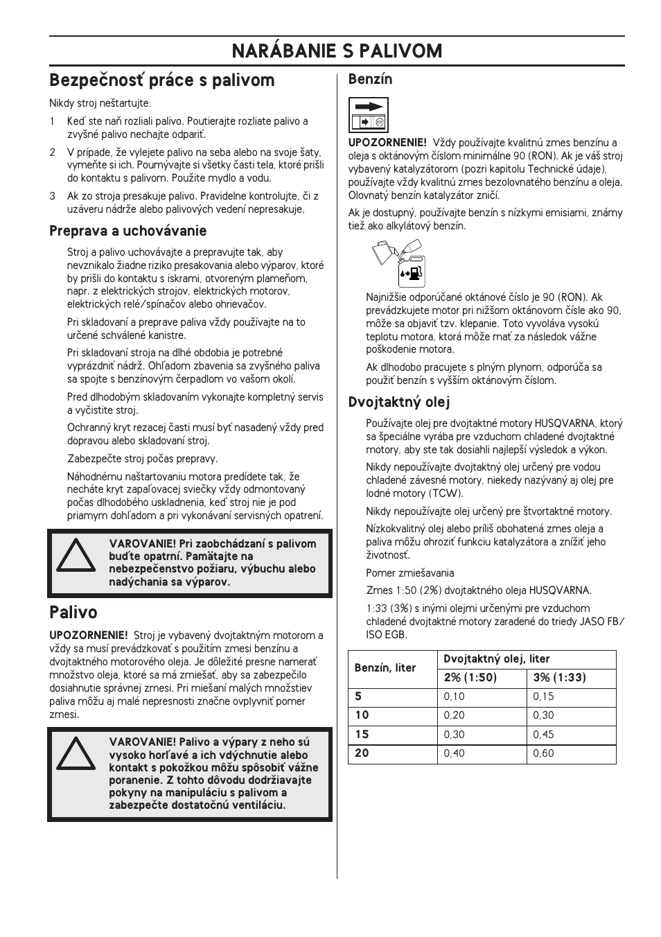 Bezpeãnosè práce s palivom, Preprava a uchovávanie, Palivo | Benzín, Dvojtaktn˘ olej, Narábanie s palivom | Husqvarna 122LD User Manual | Page 419 / 642