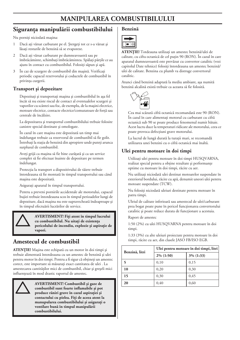 Siguranöa manipulãrii combustibilului, Transport äi depozitare, Amestecul de combustibil | Benzinã, Ulei pentru motoare în doi timpi, Manipularea combustibilului | Husqvarna 122LD User Manual | Page 508 / 642