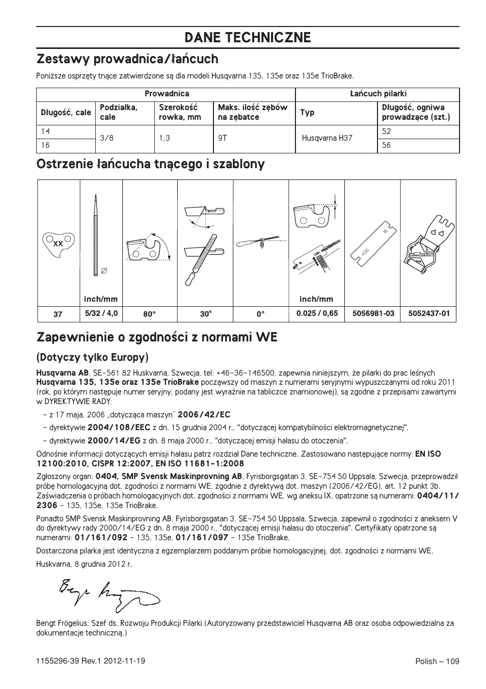 Zestawy prowadnica/¸aƒcuch, Ostrzenie ¸aƒcucha tnàcego i szablony, Zapewnienie o zgodnoêci z normami we | Dotyczy tylko europy), Dane techniczne, Zestawy prowadnica/∏aƒcuch | Husqvarna 135E User Manual | Page 109 / 382