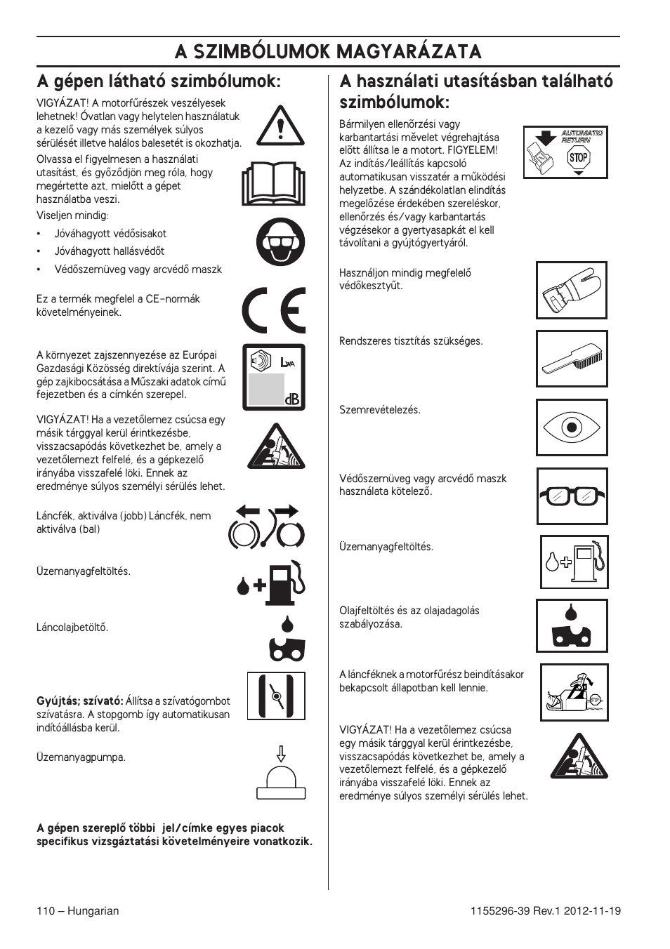 A gépen látható szimbólumok, A használati utasításban található szimbólumok, A szimbólumok magyarázata | Husqvarna 135E User Manual | Page 110 / 382