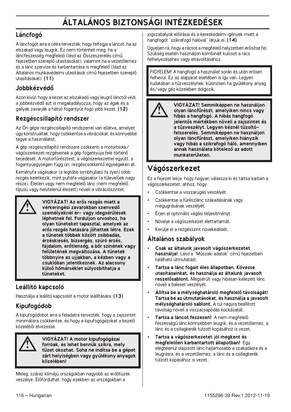 Láncfogó, Jobbkézvédœ, Rezgéscsillapító rendszer | Leállító kapcsoló, Kipufogódob, Vágószerkezet, Általános szabályok, Általános biztonsági intézkedések | Husqvarna 135E User Manual | Page 116 / 382