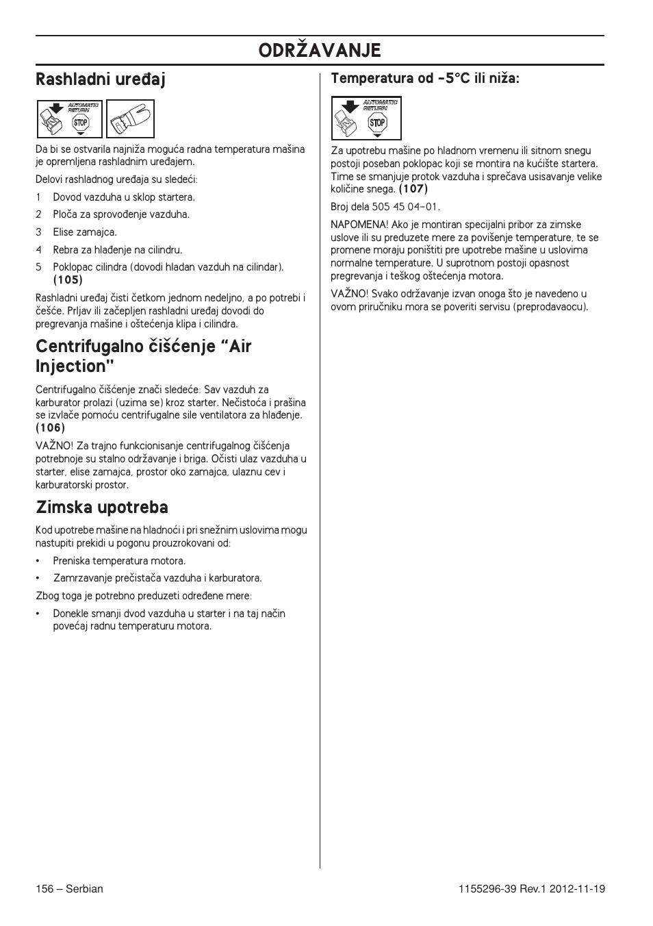 Rashladni ure÷aj, Centrifugalno ãi‰çenje “air injection, Zimska upotreba | Temperatura od -5°c ili niïa, Odrîavanje, Temperatura od -5 °°°° c ili niïa | Husqvarna 135E User Manual | Page 156 / 382