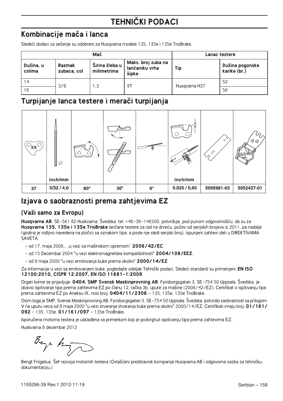 Kombinacije maãa i lanca, Turpijanje lanca testere i meraãi turpijanja, Izjava o saobraznosti prema zahtjevima ez | Vaïi samo za evropu), Tehniâki podaci | Husqvarna 135E User Manual | Page 159 / 382