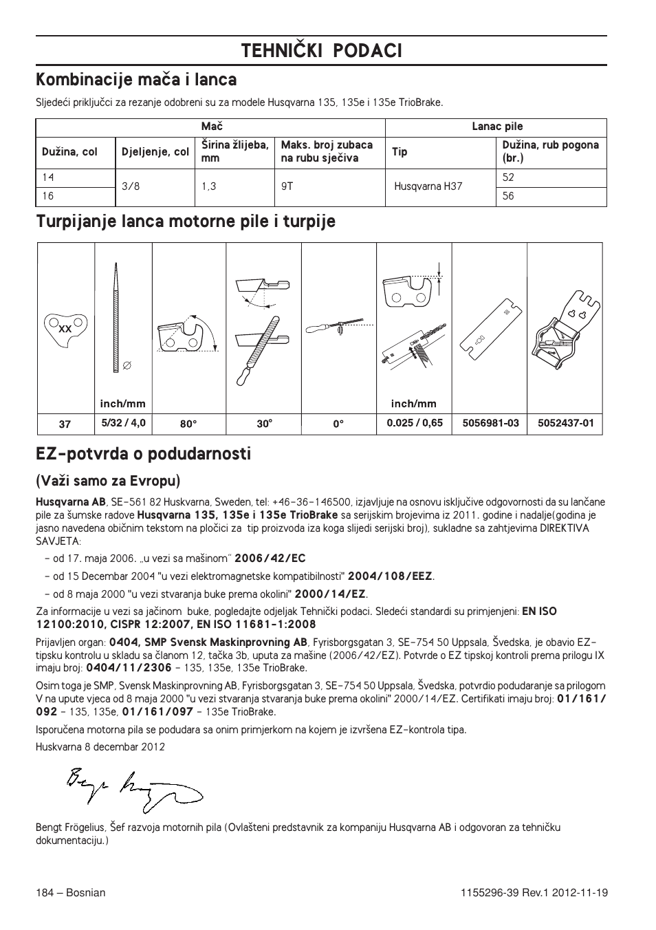 Kombinacije maãa i lanca, Turpijanje lanca motorne pile i turpije, Ez-potvrda o podudarnosti | Vaïi samo za evropu), Tehniâki podaci | Husqvarna 135E User Manual | Page 184 / 382
