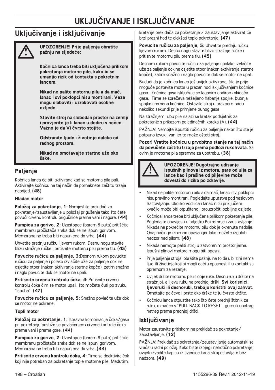 Ukljuãivanje i iskljuãivanje, Paljenje, Iskljuãivanje | Ukljuâivanje i iskljuâivanje | Husqvarna 135E User Manual | Page 198 / 382