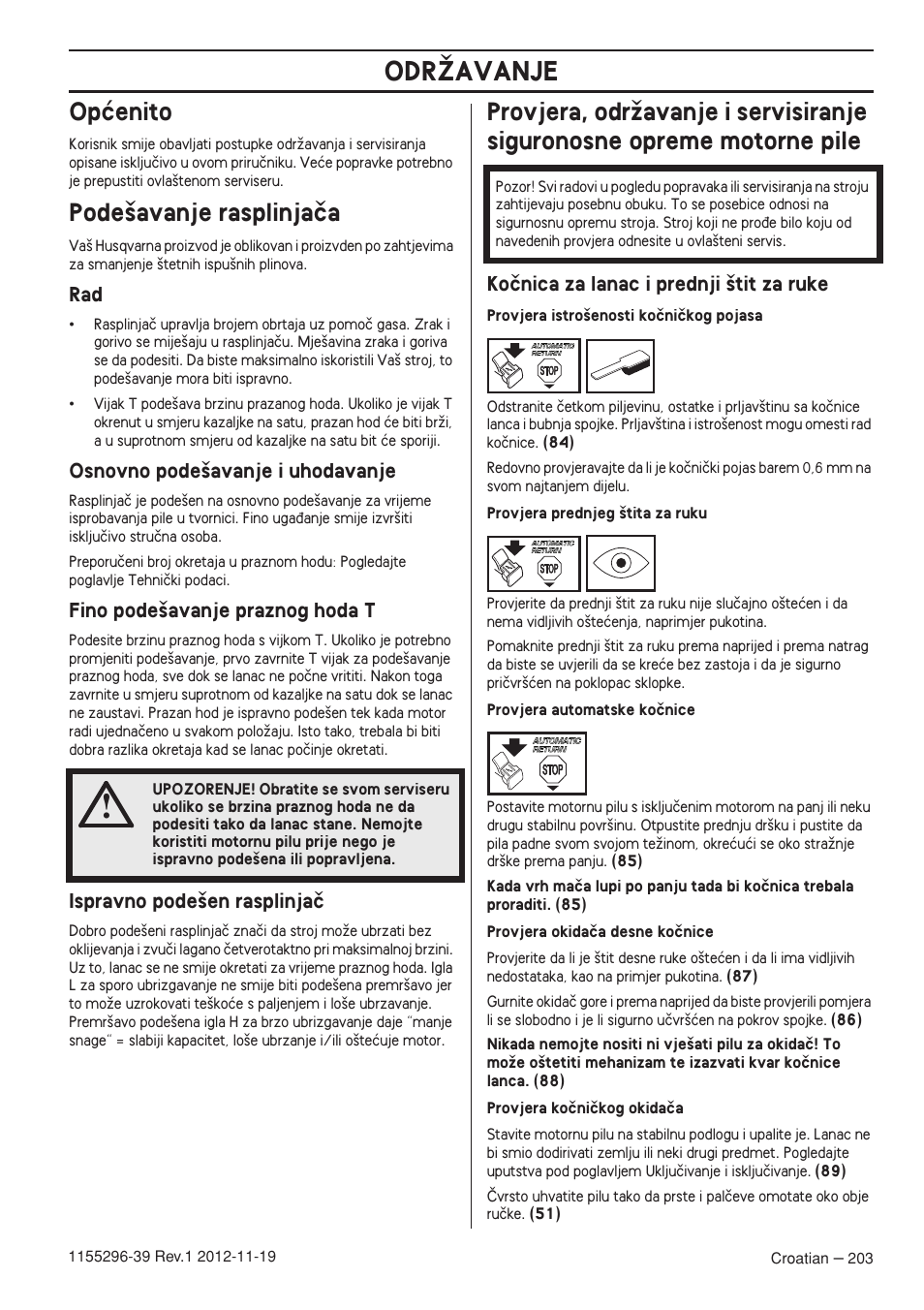 Opçenito, Pode‰avanje rasplinjaãa, Osnovno pode‰avanje i uhodavanje | Fino pode‰avanje praznog hoda t, Ispravno pode‰en rasplinjaã, Koãnica za lanac i prednji ‰tit za ruke, Odrîavanje | Husqvarna 135E User Manual | Page 203 / 382