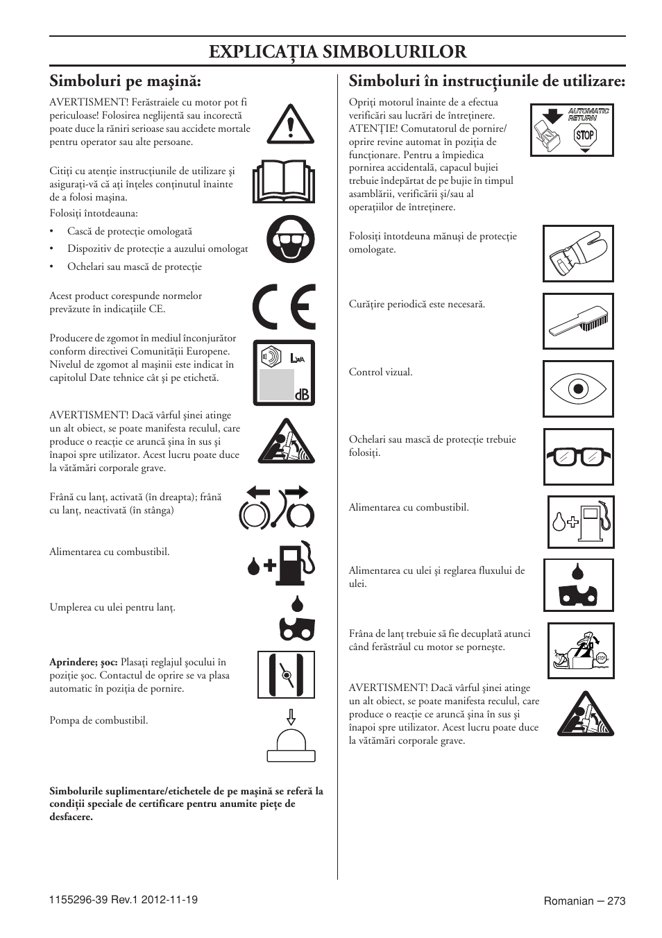 Explicaöia simbolurilor, Simboluri pe maäinã, Simboluri în instrucöiunile de utilizare | Husqvarna 135E User Manual | Page 273 / 382
