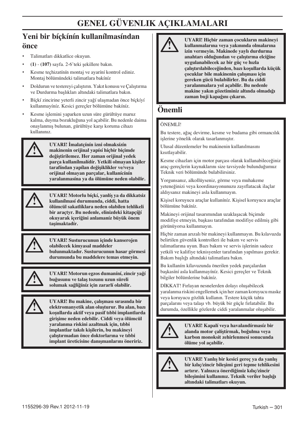 Genel güvenlik açiklamalari, Yeni bir bíçkínín kullanílmasíndan önce, Önemli | Husqvarna 135E User Manual | Page 301 / 382