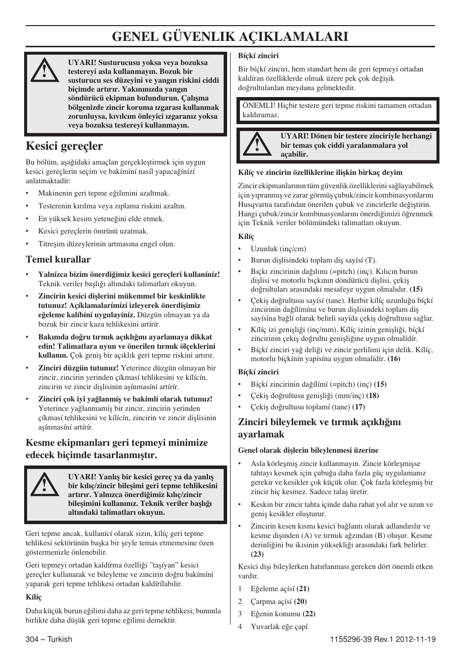 Genel güvenlik açiklamalari, Kesici gereçler, Temel kurallar | Zinciri bileylemek ve tırmık açıklı¤ını ayarlamak | Husqvarna 135E User Manual | Page 304 / 382