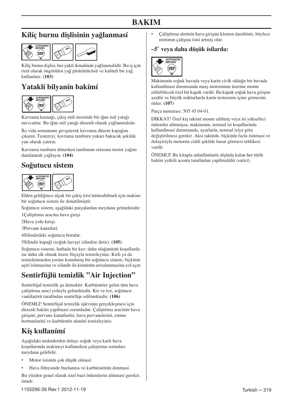 Bakim, Kílíç burnu diﬂlisinin ya¤lanmasí, Yataklí bilyanín bakímí | So¤utucu sistem, Sentirfüjlü temizlik ”air injection, Kíﬂ kullanímí | Husqvarna 135E User Manual | Page 319 / 382