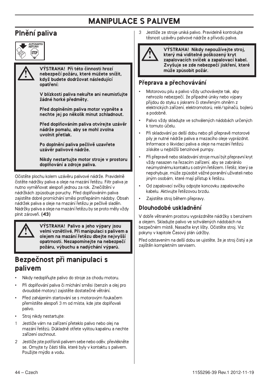 Plnûní paliva, Bezpeãnost pﬁi manipulaci s palivem, Pﬁeprava a pﬁechovávání | Dlouhodobé uskladnûní, Manipulace s palivem | Husqvarna 135E User Manual | Page 44 / 382