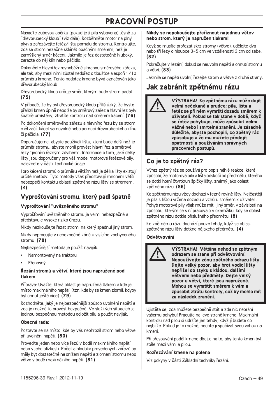 Vypro‰èování stromu, kter˘ padl ‰patnû, Jak zabránit zpûtnému rázu, Co je to zpûtn˘ ráz | Pracovní postup | Husqvarna 135E User Manual | Page 49 / 382