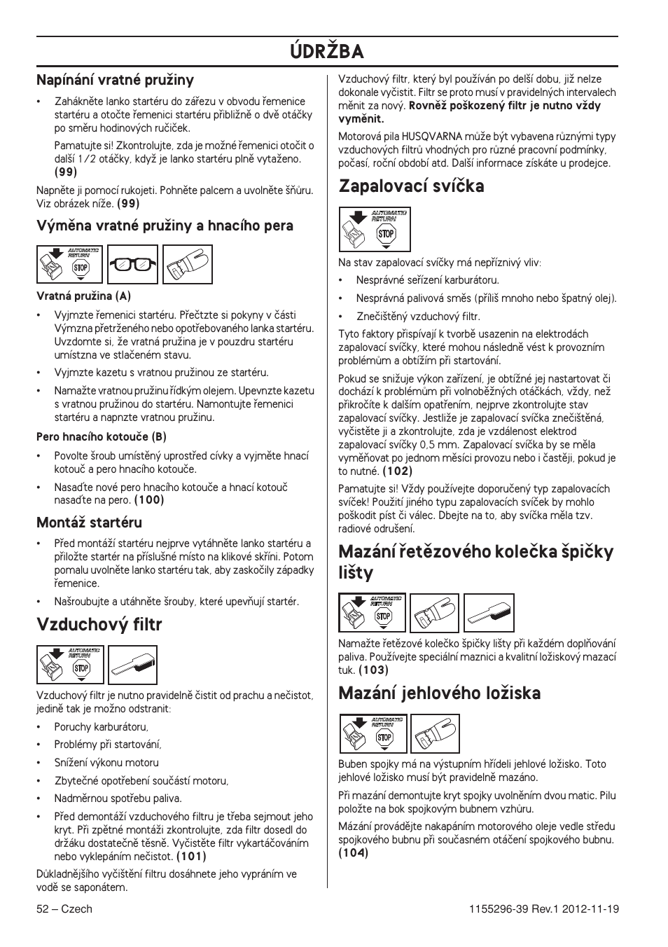 Napínání vratné pruïiny, V˘mûna vratné pruïiny a hnacího pera, Montáï startéru | Vzduchov˘ filtr, Zapalovací svíãka, Mazání ﬁetûzového koleãka ‰piãky li‰ty, Mazání jehlového loïiska, Údrîba | Husqvarna 135E User Manual | Page 52 / 382