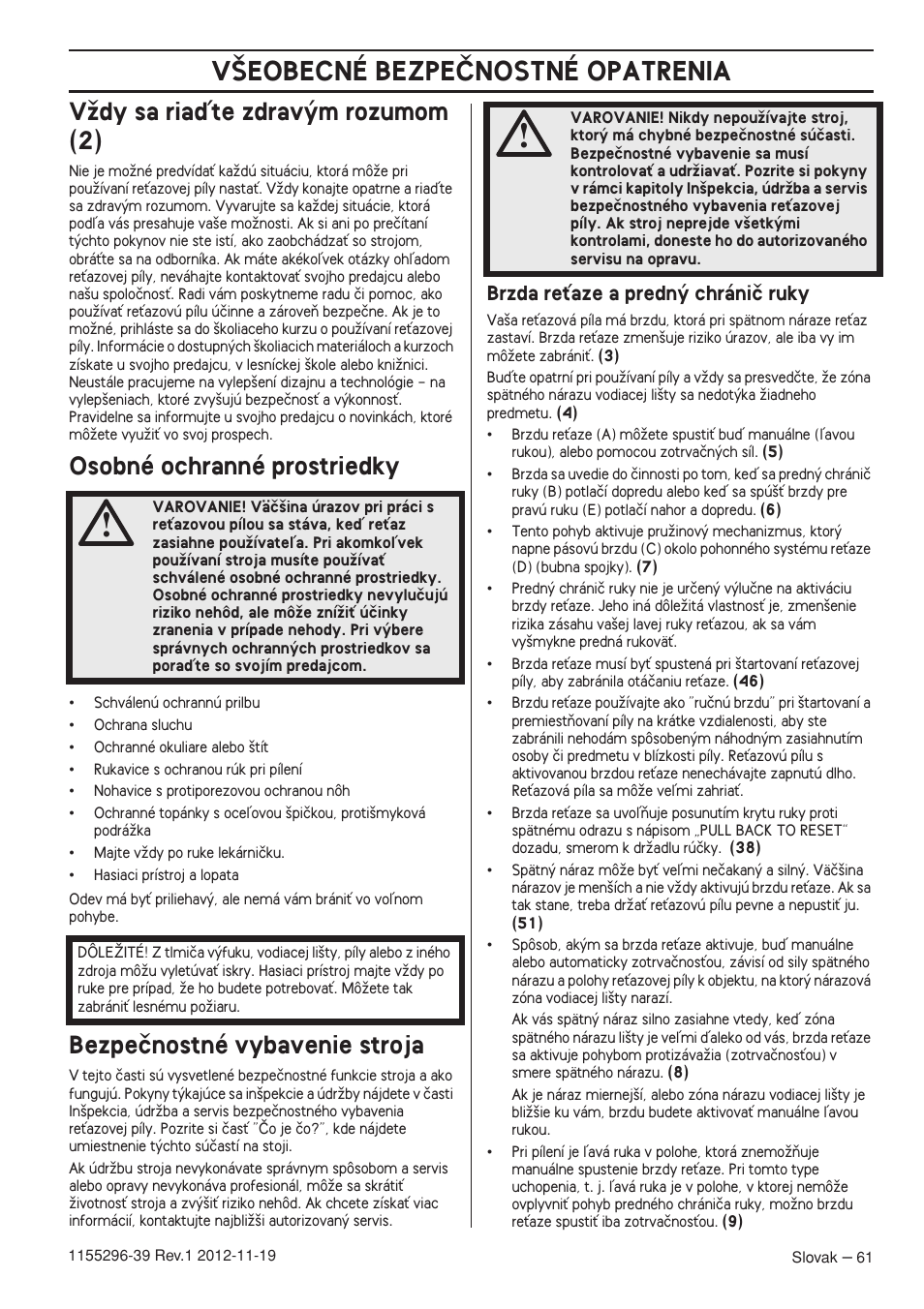 Vïdy sa riaìte zdrav˘m rozumom (2), Osobné ochranné prostriedky, Bezpeãnostné vybavenie stroja | Brzda reèaze a predn˘ chrániã ruky, V·eobecné bezpeânostné opatrenia | Husqvarna 135E User Manual | Page 61 / 382