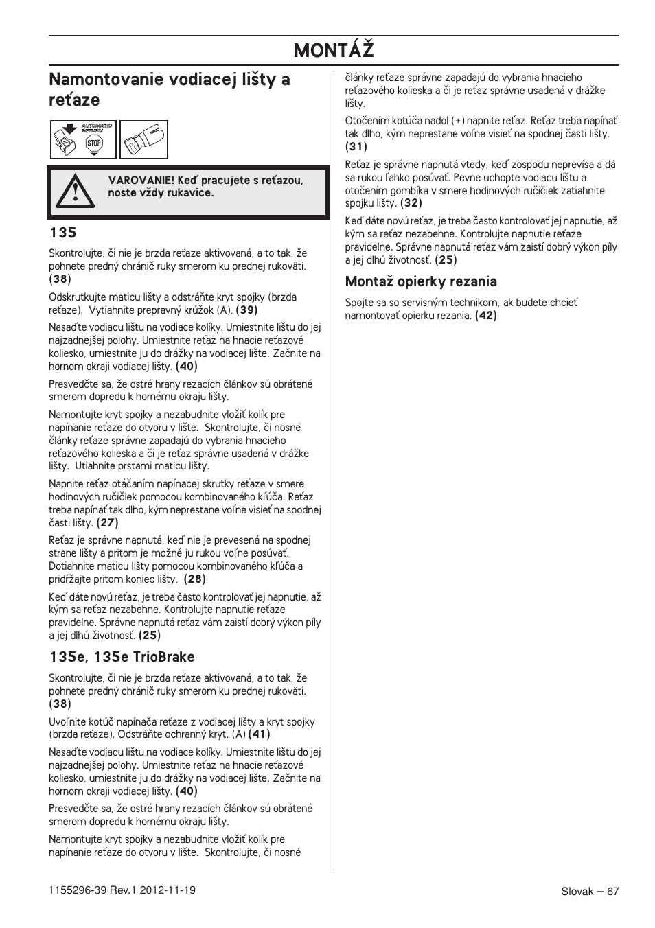 Namontovanie vodiacej li‰ty a reèaze, 135e, 135e triobrake, Montaï opierky rezania | Montáî | Husqvarna 135E User Manual | Page 67 / 382