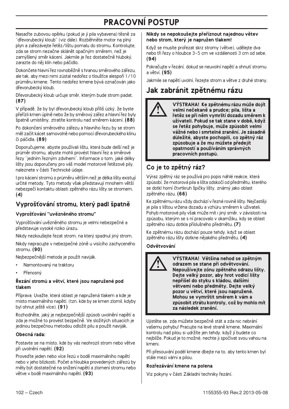 Vypro‰èování stromu, kter˘ padl ‰patnû, Jak zabránit zpûtnému rázu, Co je to zpûtn˘ ráz | Pracovní postup | Husqvarna 440eII User Manual | Page 102 / 366