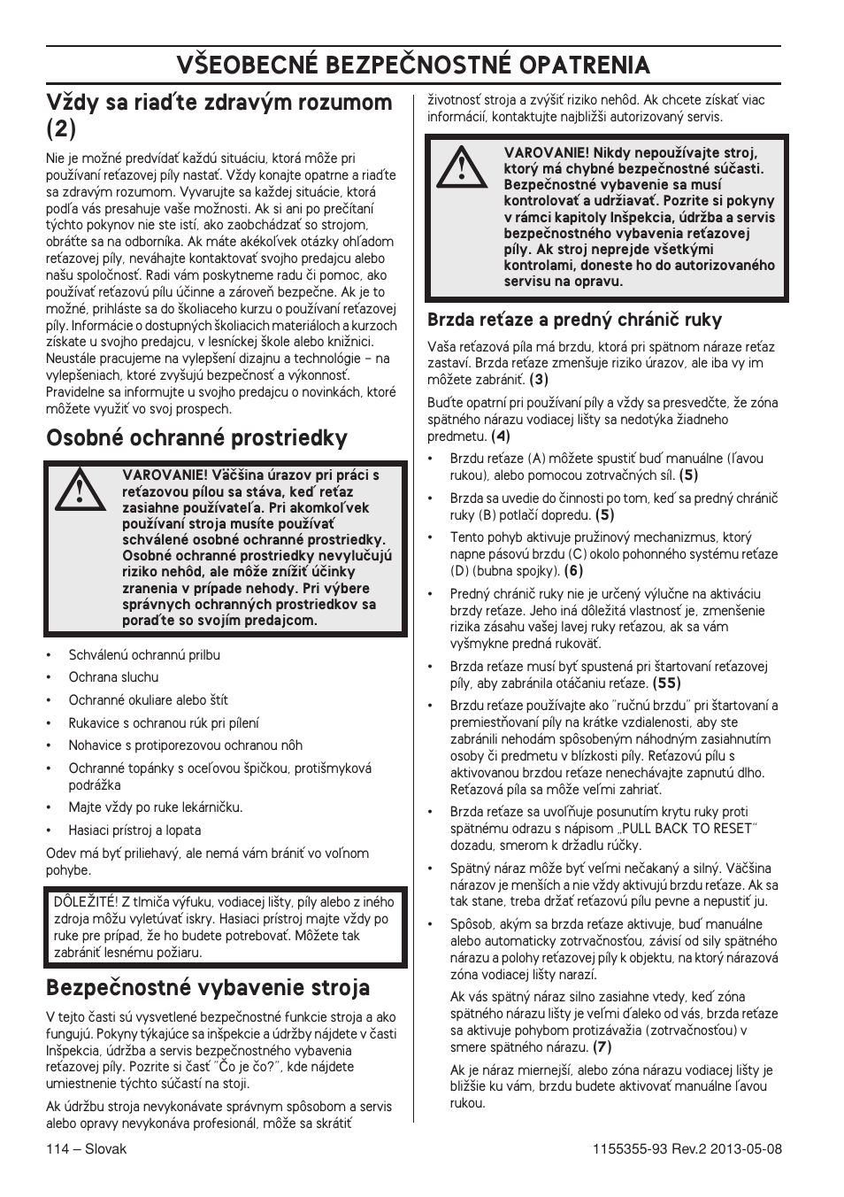 Vïdy sa riaìte zdrav˘m rozumom (2), Osobné ochranné prostriedky, Bezpeãnostné vybavenie stroja | Brzda reèaze a predn˘ chrániã ruky, V·eobecné bezpeânostné opatrenia | Husqvarna 440eII User Manual | Page 114 / 366