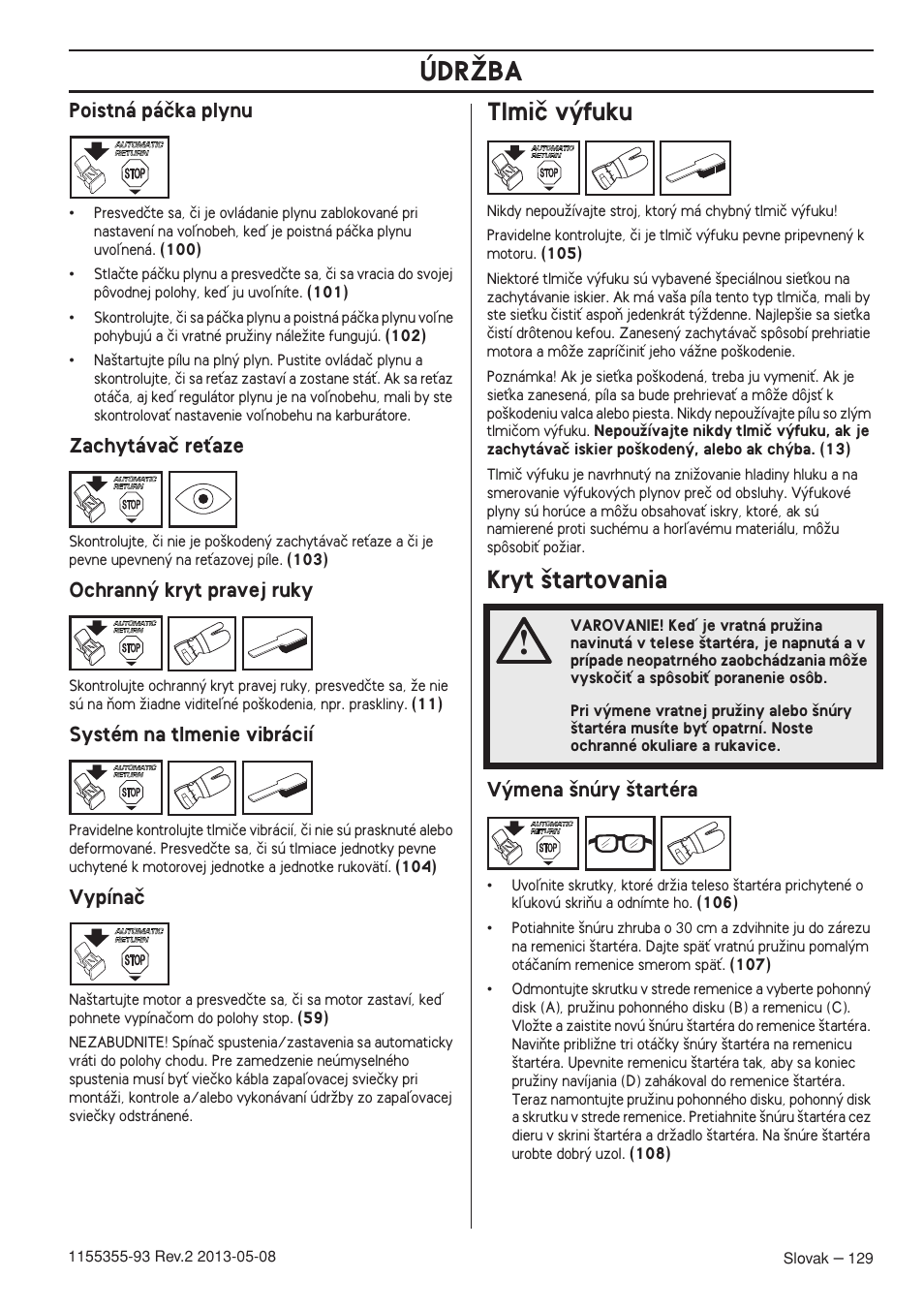 Poistná páãka plynu, Zachytávaã reèaze, Ochrann˘ kryt pravej ruky | Systém na tlmenie vibrácií, Vypínaã, Tlmiã v˘fuku, Kryt ‰tartovania, V˘mena ‰núry ‰tartéra, Údrîba | Husqvarna 440eII User Manual | Page 129 / 366