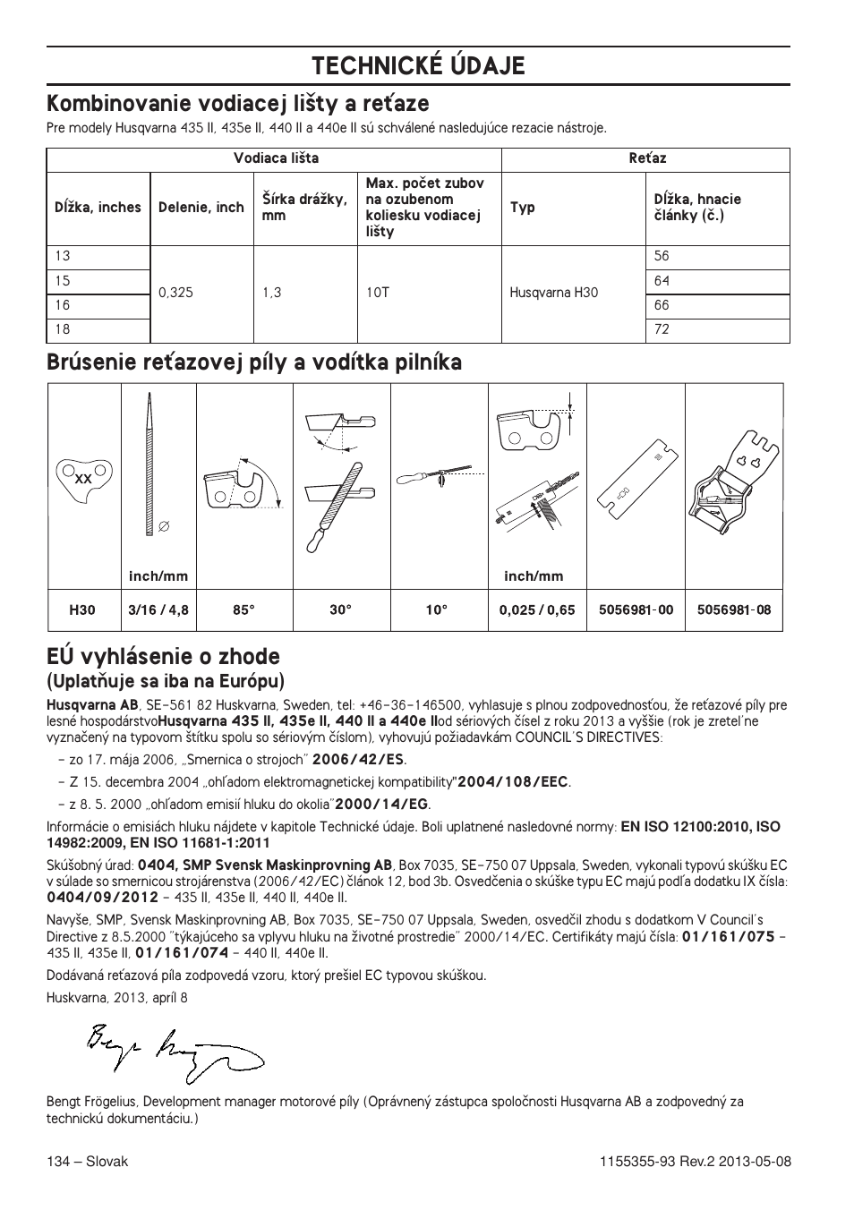 Kombinovanie vodiacej li‰ty a reèaze, Brúsenie reèazovej píly a vodítka pilníka, Eú vyhlásenie o zhode | Uplatàuje sa iba na európu), Technické údaje | Husqvarna 440eII User Manual | Page 134 / 366