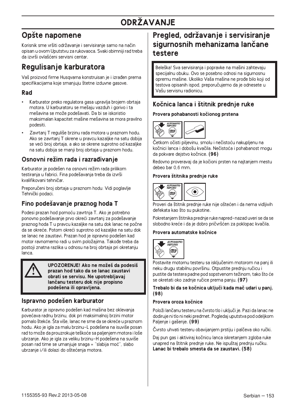 Op‰te napomene, Regulisanje karburatora, Osnovni reïim rada i razra÷ivanje | Fino pode‰avanje praznog hoda t, Ispravno pode‰en karburator, Koãnica lanca i ‰titnik prednje ruke, Odrîavanje | Husqvarna 440eII User Manual | Page 153 / 366