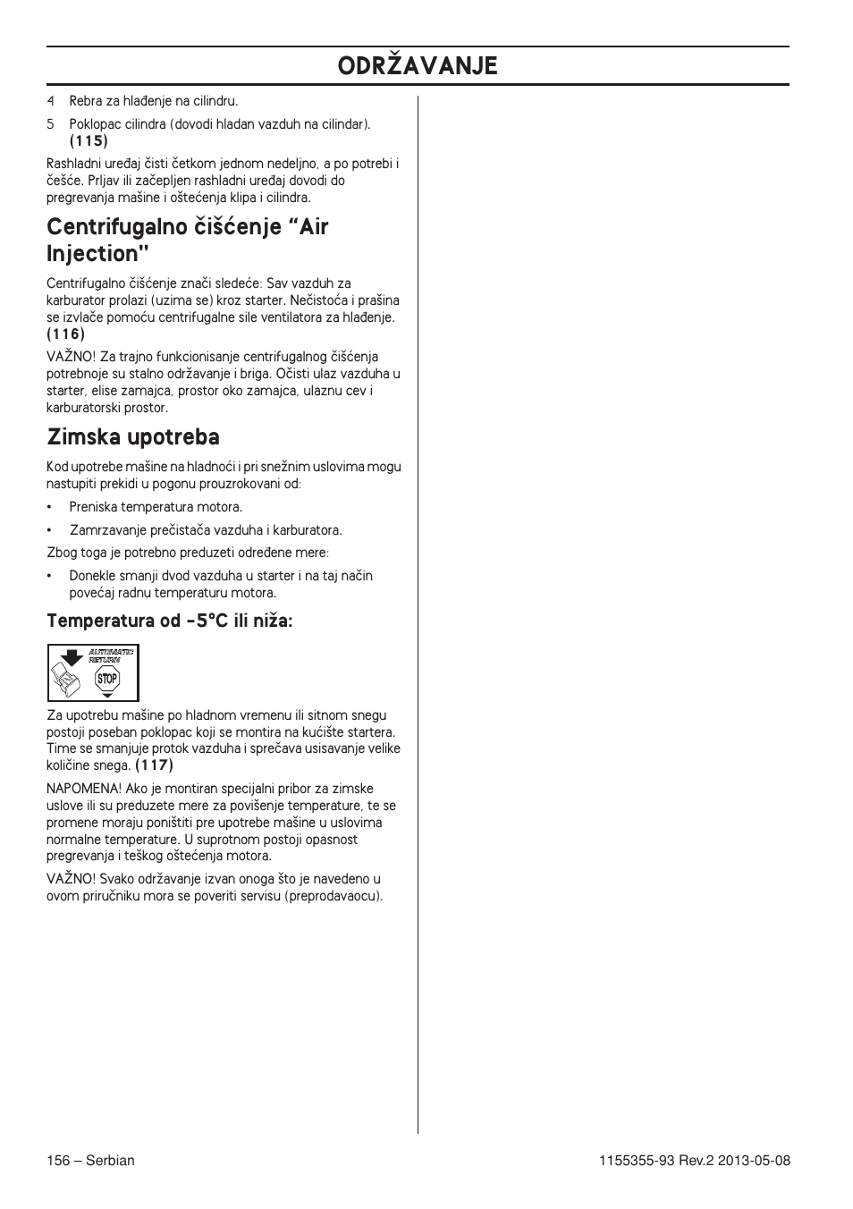 Centrifugalno ãi‰çenje “air injection, Zimska upotreba, Temperatura od -5°c ili niïa | Odrîavanje, Temperatura od -5 °°°° c ili niïa | Husqvarna 440eII User Manual | Page 156 / 366