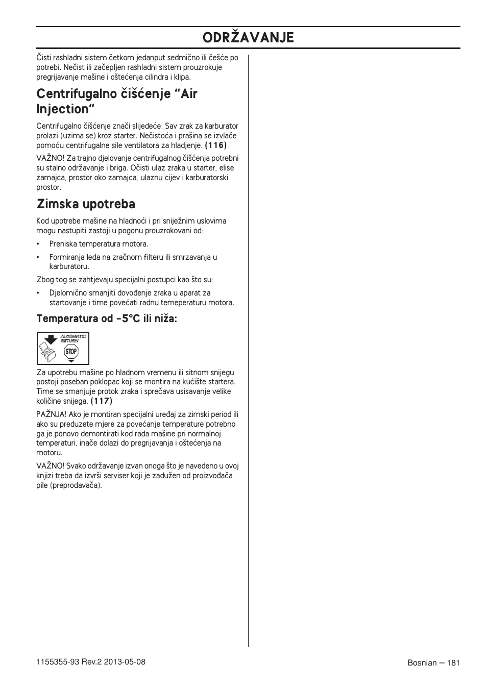 Centrifugalno ãi‰çenje “air injection, Zimska upotreba, Temperatura od -5°c ili niïa | Odrîavanje | Husqvarna 440eII User Manual | Page 181 / 366