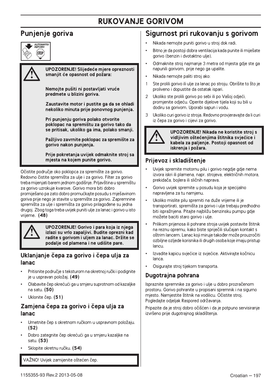 Punjenje goriva, Uklanjanje ãepa za gorivo i ãepa ulja za lanac, Zamjena ãepa za gorivo i ãepa ulja za lanac | Sigurnost pri rukovanju s gorivom, Prijevoz i skladi‰tenje, Dugotrajna pohrana, Rukovanje gorivom | Husqvarna 440eII User Manual | Page 197 / 366
