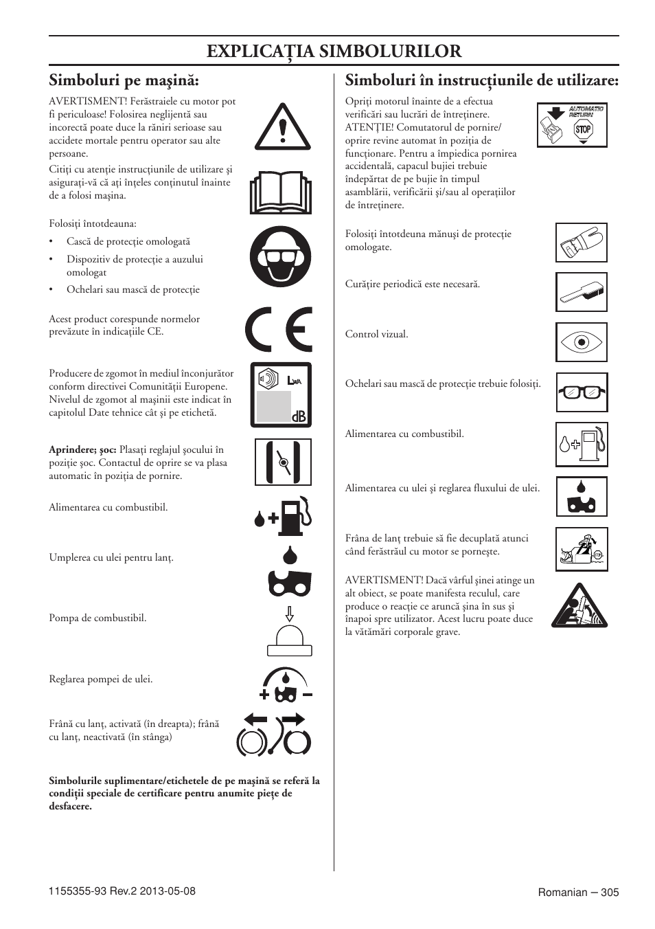 Simboluri pe maäinã, Simboluri în instrucöiunile de utilizare, Explicaöia simbolurilor | Husqvarna 440eII User Manual | Page 305 / 366